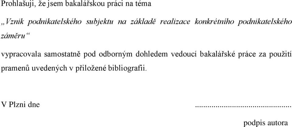 vypracovala samostatně pod odborným dohledem vedoucí bakalářské práce