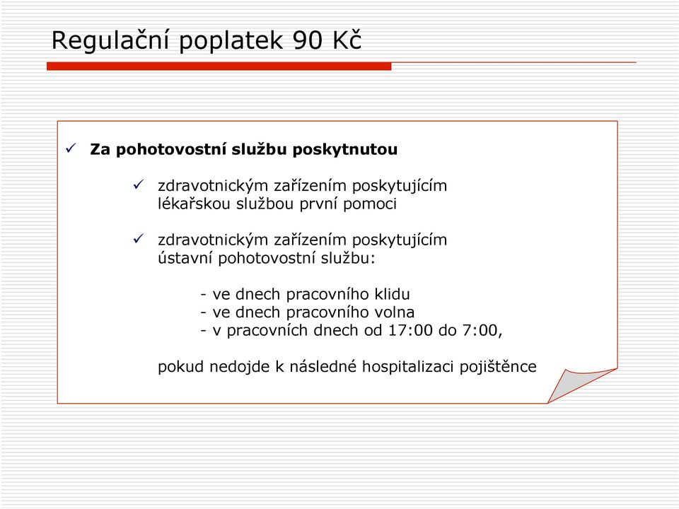 ústavní pohotovostní službu: - ve dnech pracovního klidu - ve dnech pracovního volna