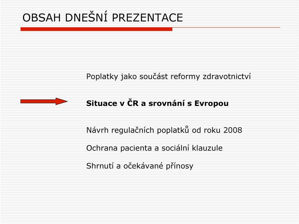 Evropou Návrh regulačních poplatků od roku 2008