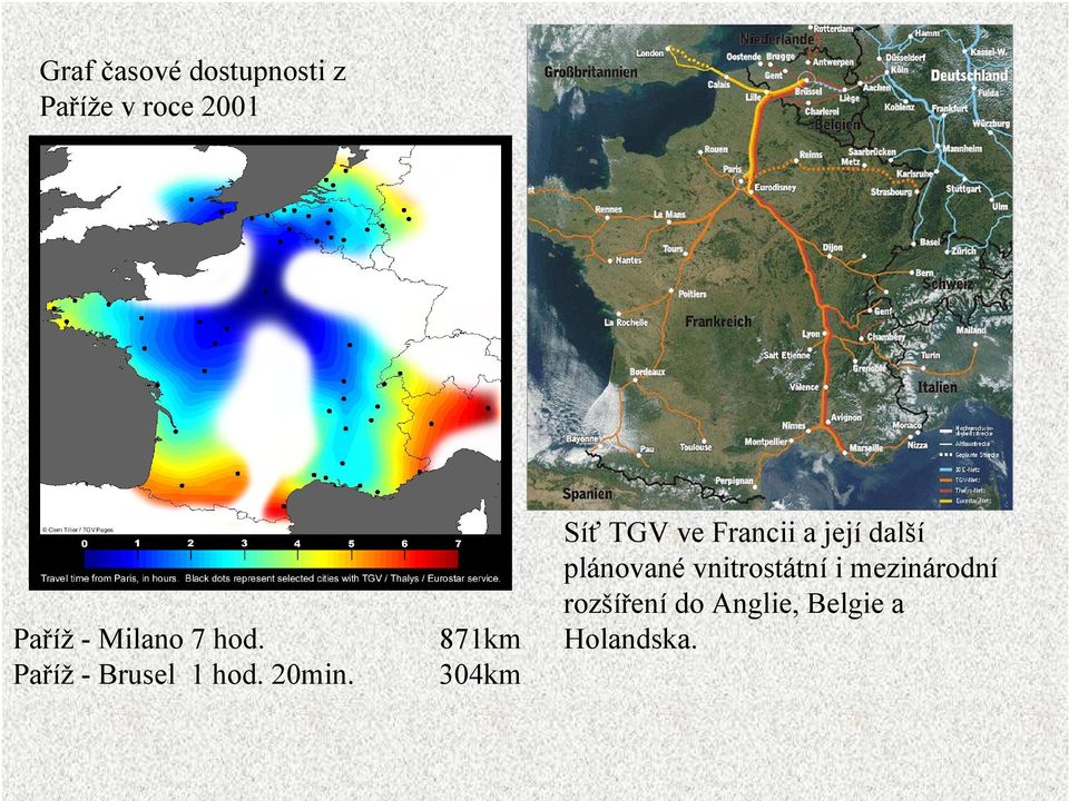 871km 304km Síť TGV ve Francii a její další plánované