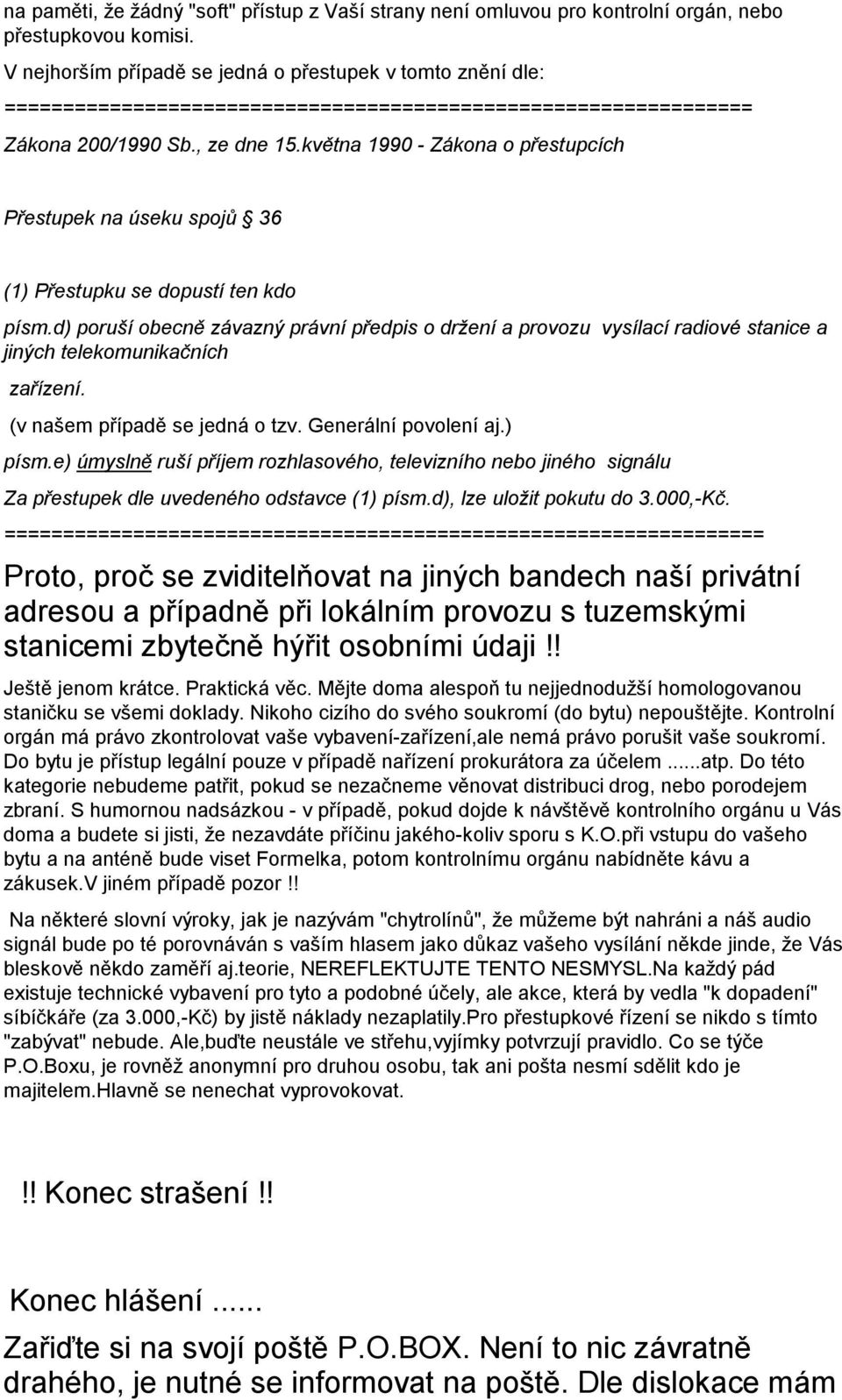 května 1990 - Zákona o přestupcích Přestupek na úseku spojů 36 (1) Přestupku se dopustí ten kdo písm.