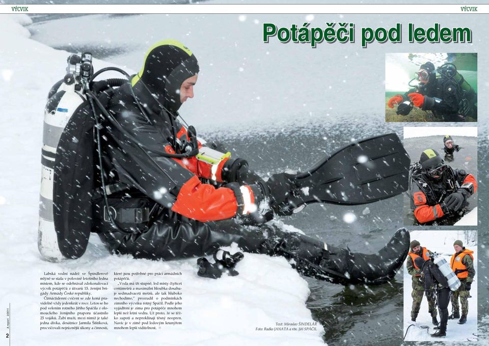 Žabí muži, mezi nimiž je také jedna dívka, desátnice Jarmila Šištíková, procvičova nejrůznější úkony a činnosti, které jsou potřebné pro práci armádních potápěčů.