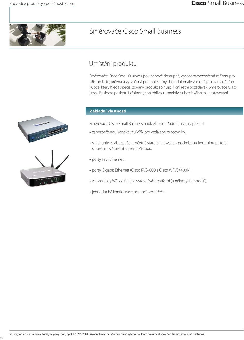Směrovače Cisco Small Business poskytují základní, spolehlivou konektivitu bez jakéhokoli nastavování.