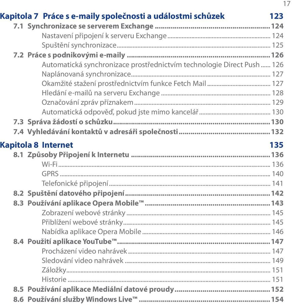 .. 127 Hledání e-mailů na serveru Exchange... 128 Označování zpráv příznakem... 129 Automatická odpověď, pokud jste mimo kancelář... 130 7.3 Správa žádostí o schůzku...130 7.4 Vyhledávání kontaktů v adresáři společnosti.