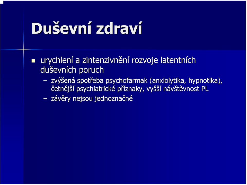 psychofarmak (anxiolytika,, hypnotika), četnější