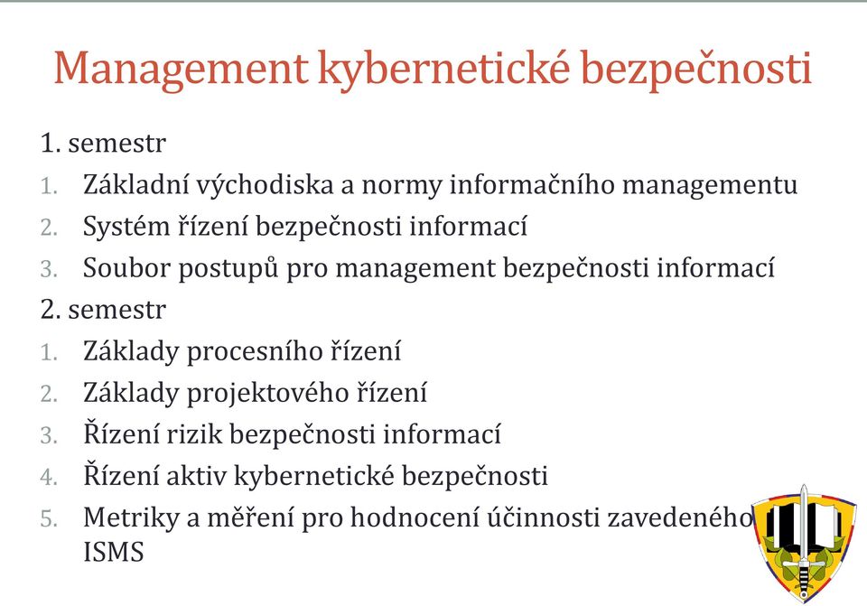 Soubor postupů pro management bezpečnosti informací 2. semestr 1. Základy procesního řízení 2.