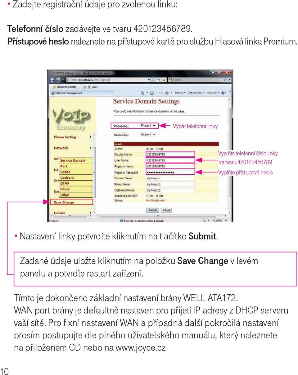 Zadané údaje uložte kliknutím na položku Save Change v levém panelu a potvrďte restart zařízení. Tímto je dokončeno základní nastavení brány WELL ATA172.