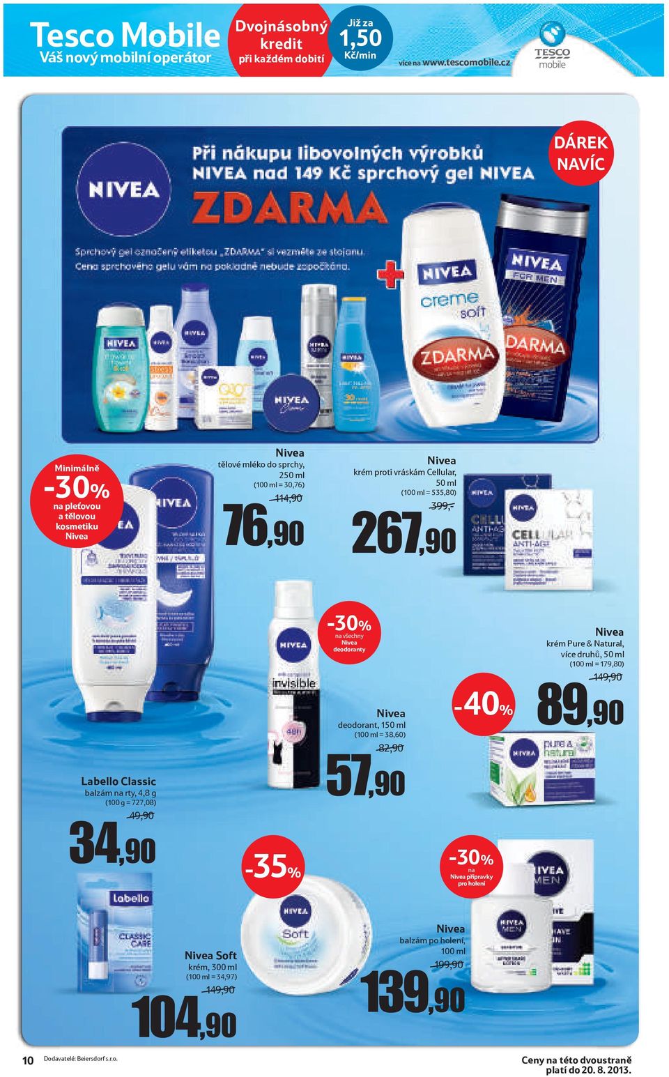 535,80) 399,- 267,90 Labello Classic balzám na rty, 4,8 g (100 g = 727,08) 49,90 34,90 Nivea deodoranty Nivea deodorant, 150 ml (100 ml = 38,60) 82,90 57,90-40% na Nivea přípravky