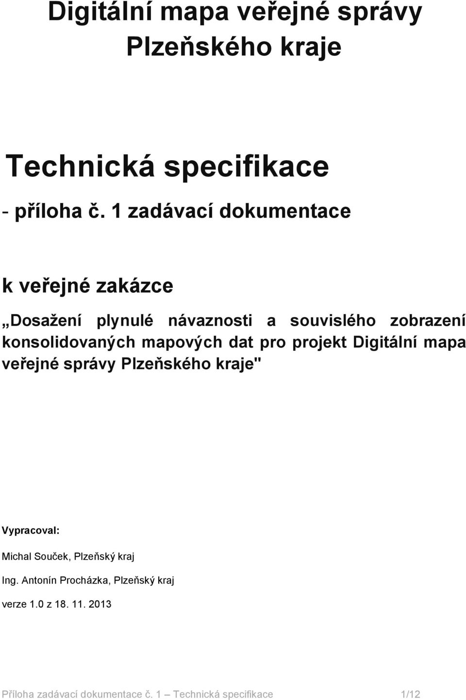 konsolidovaných mapových dat pro projekt Digitální mapa veřejné správy Plzeňského kraje" Vypracoval: