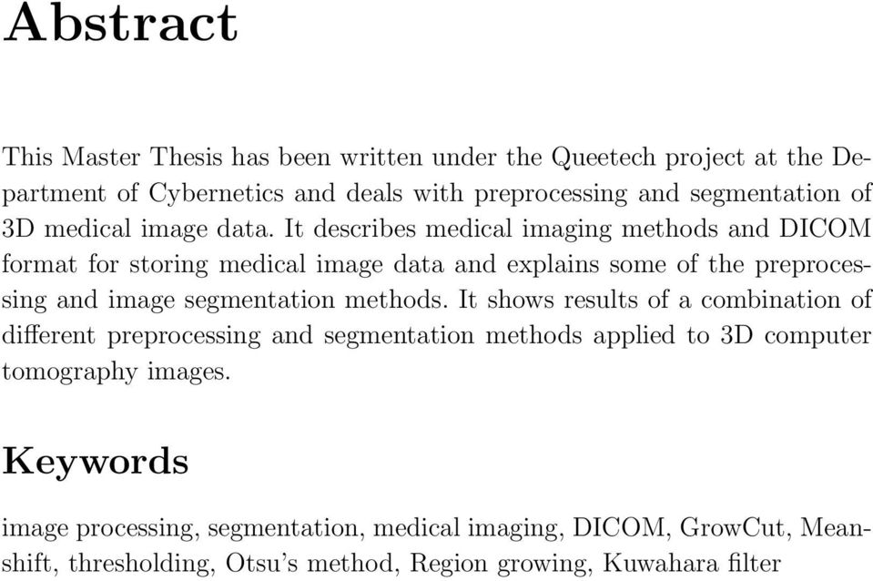 It describes medical imaging methods and DICOM format for storing medical image data and explains some of the preprocessing and image segmentation