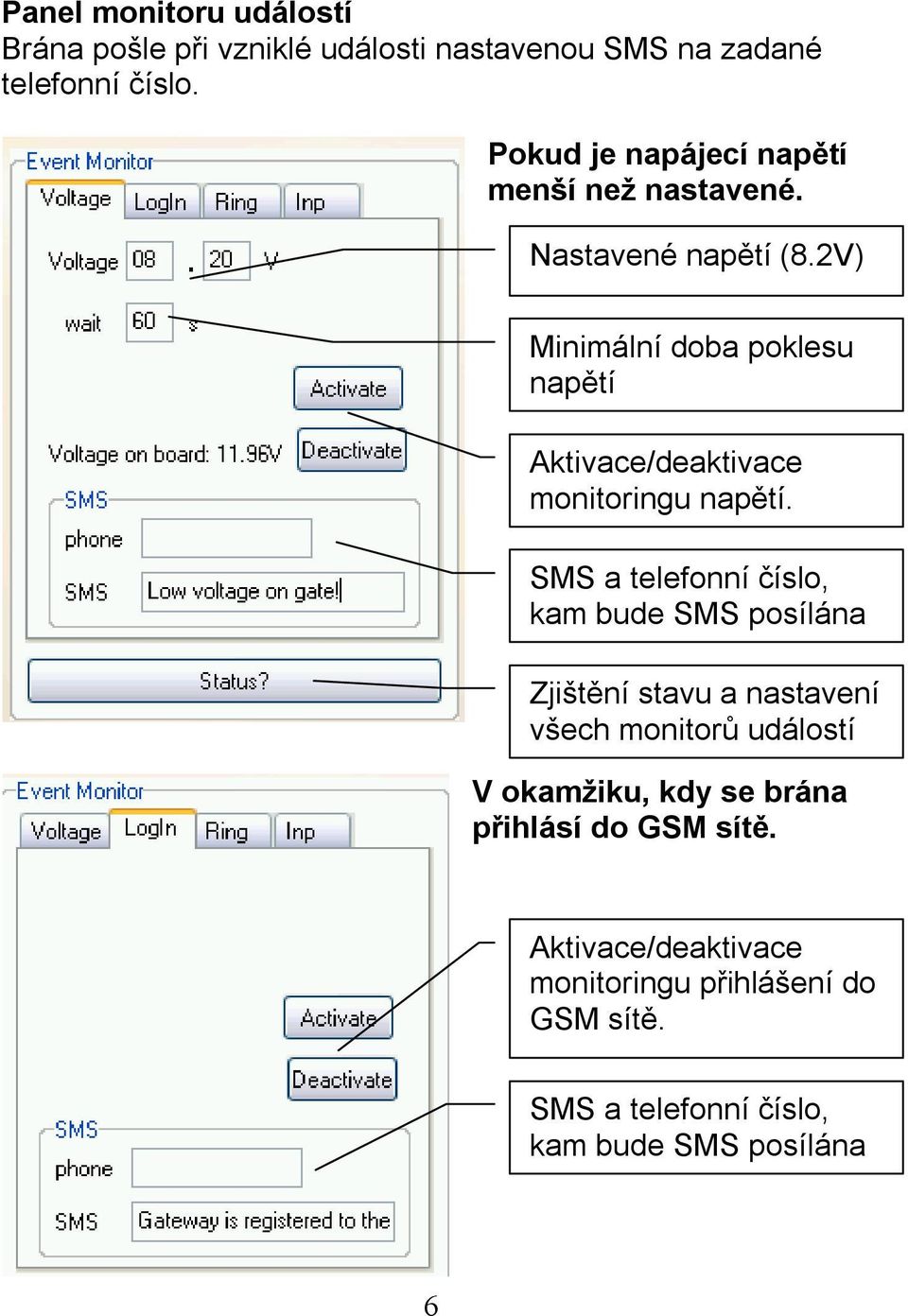 2V) Minimální doba poklesu napětí Aktivace/deaktivace monitoringu napětí.