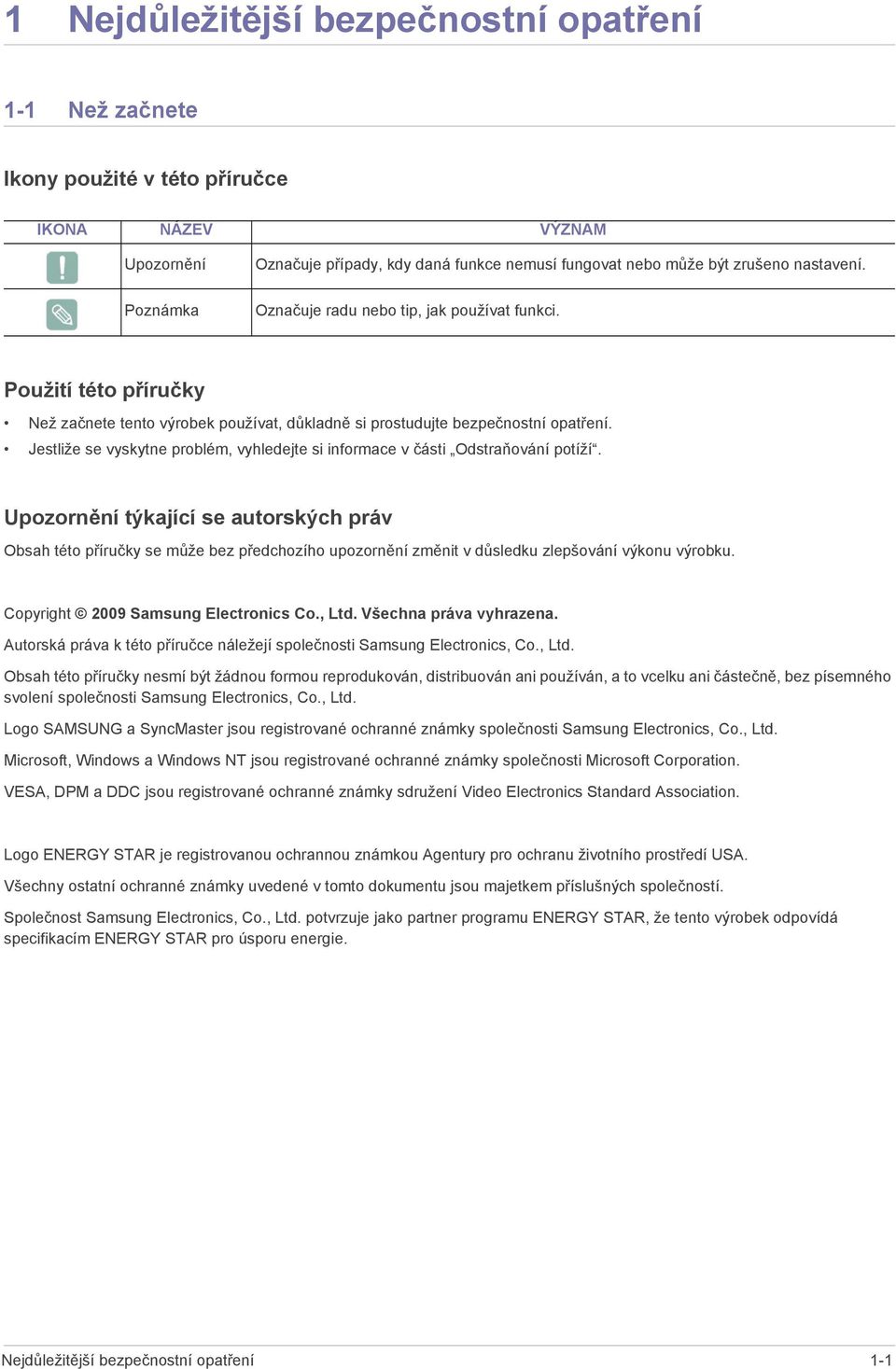 Jestliže se vyskytne problém, vyhledejte si informace v části Odstraňování potíží.