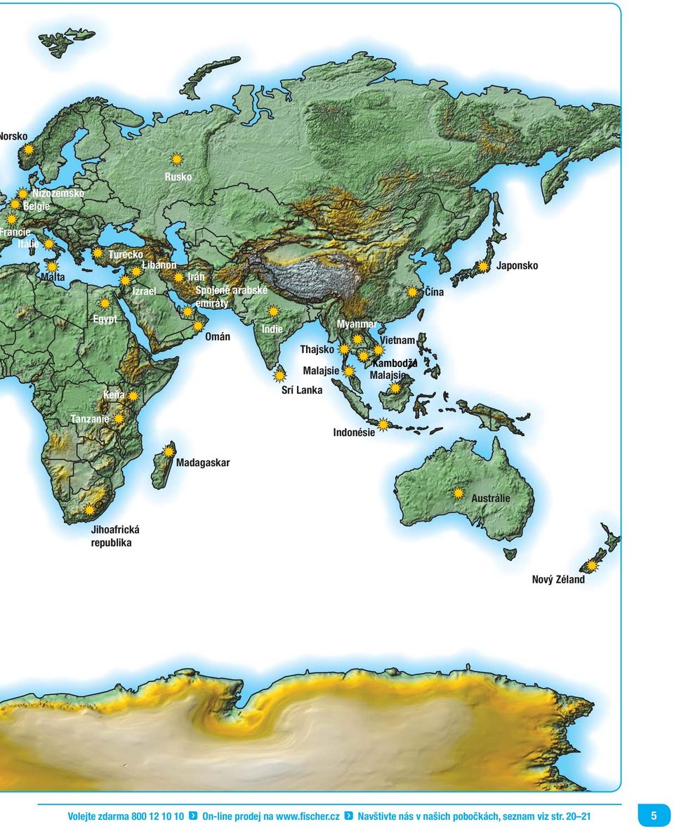 Japonsko Tanzanie Indonésie Madagaskar Austrálie Jihoafrická republika Nový Zéland Volejte zdarma