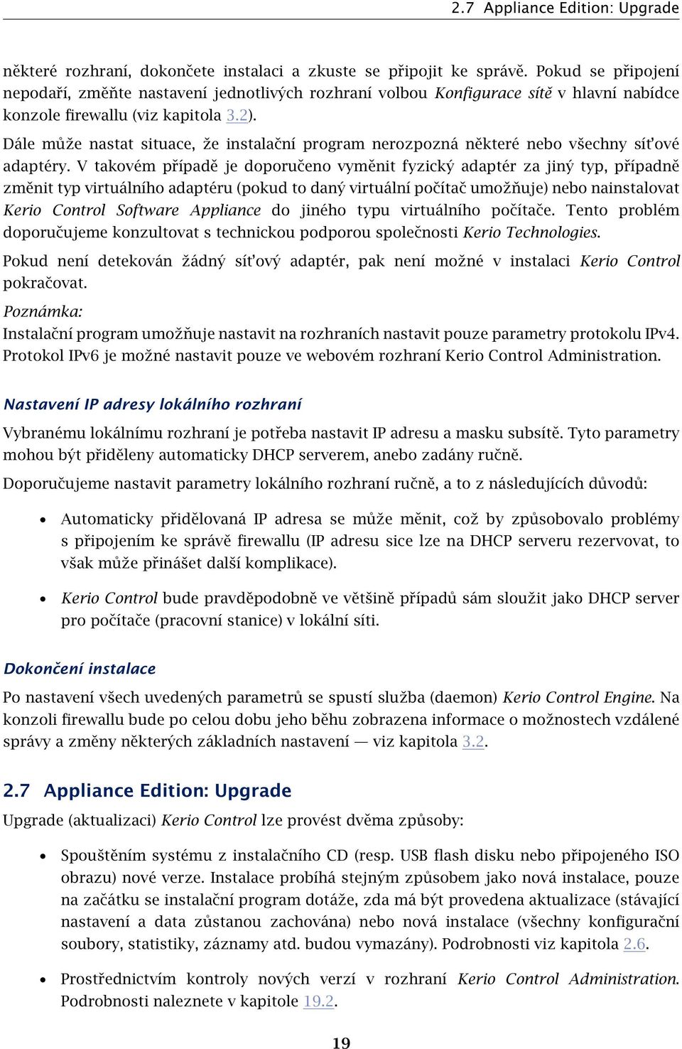 Dále může nastat situace, že instalační program nerozpozná některé nebo všechny sít ové adaptéry.