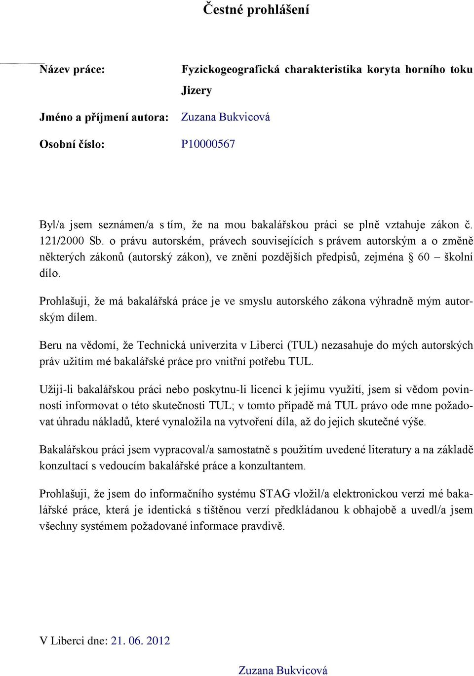 o právu autorském, právech souvisejících s právem autorským a o změně některých zákonů (autorský zákon), ve znění pozdějších předpisů, zejména 60 školní dílo.