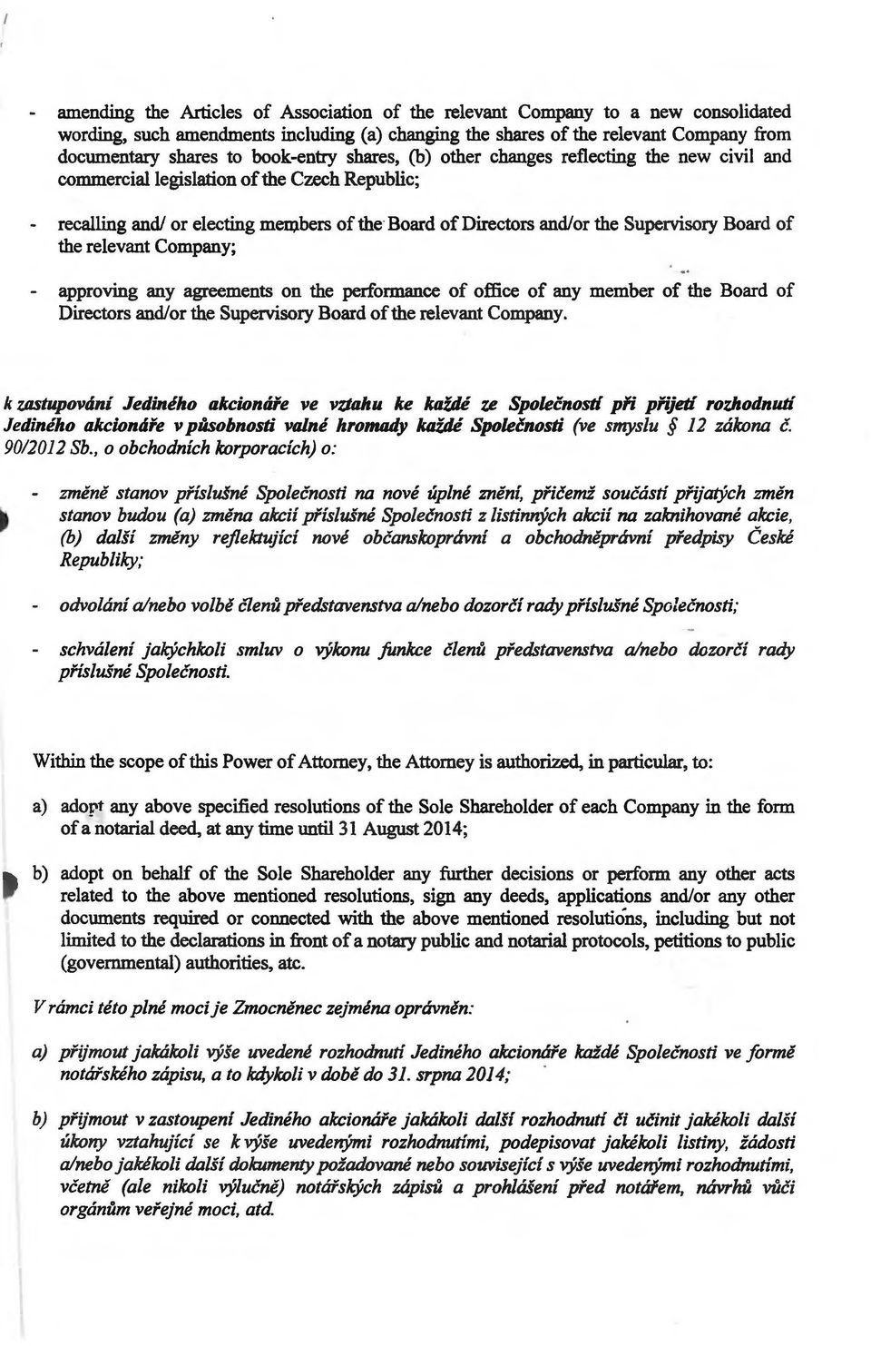 bers of the Board of Directors and/or the Supervisory Board of the relevant Company; - approving any agreements on the performance of o:ffice of any member of the Board of Directors and/or the