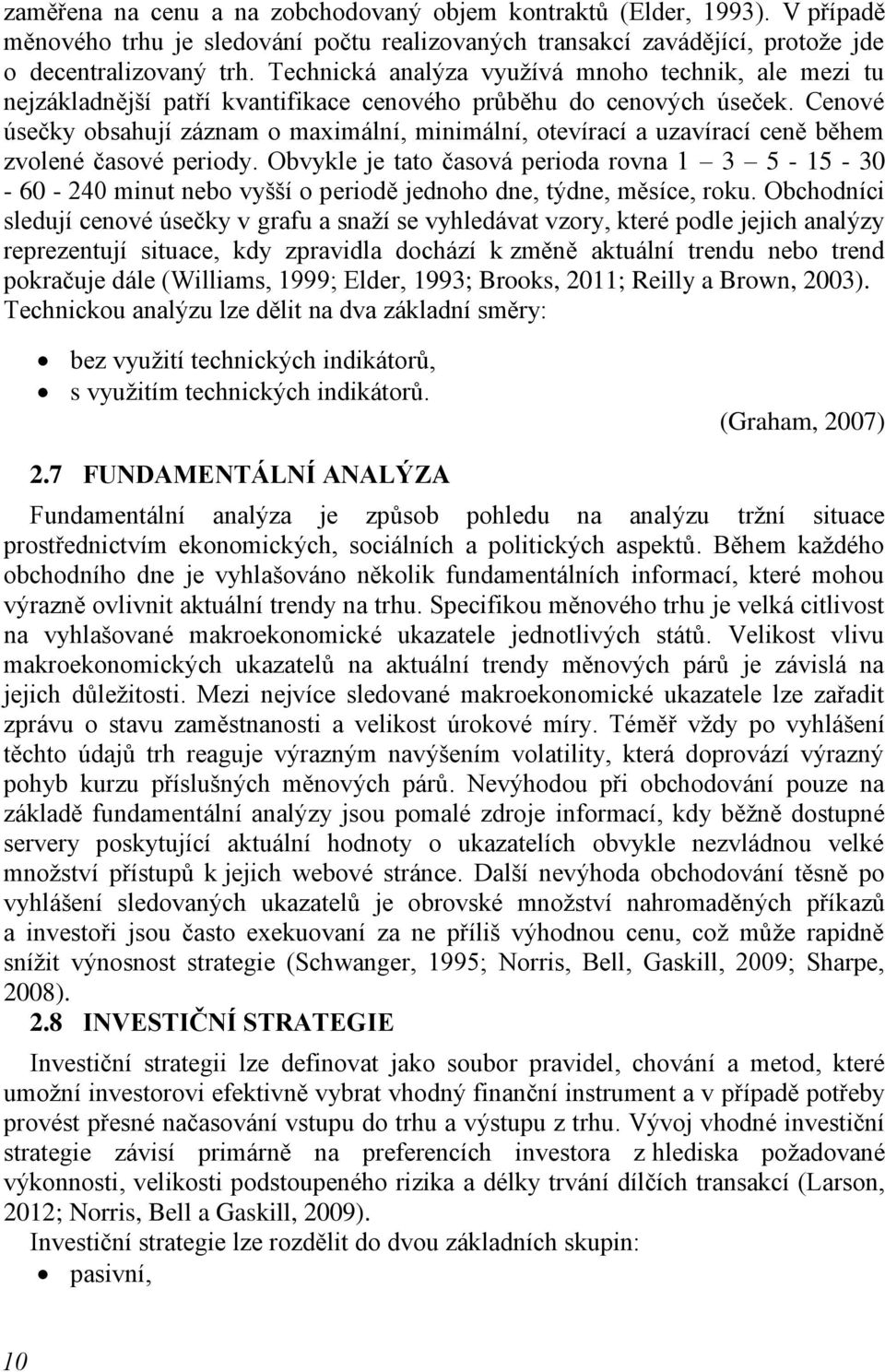 Cenové úsečky obsahují záznam o maximální, minimální, otevírací a uzavírací ceně během zvolené časové periody.