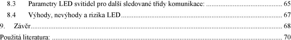 4 Výhody, nevýhody a rizika LED... 67 9.