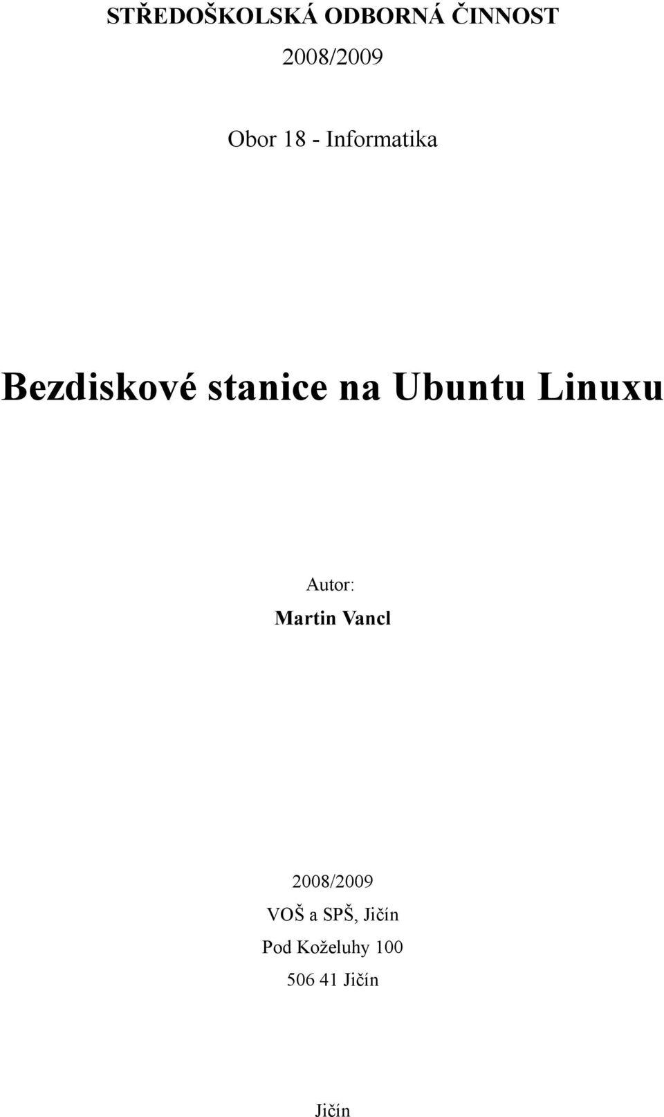 Ubuntu Linuxu Autor: Martin Vancl 2008/2009