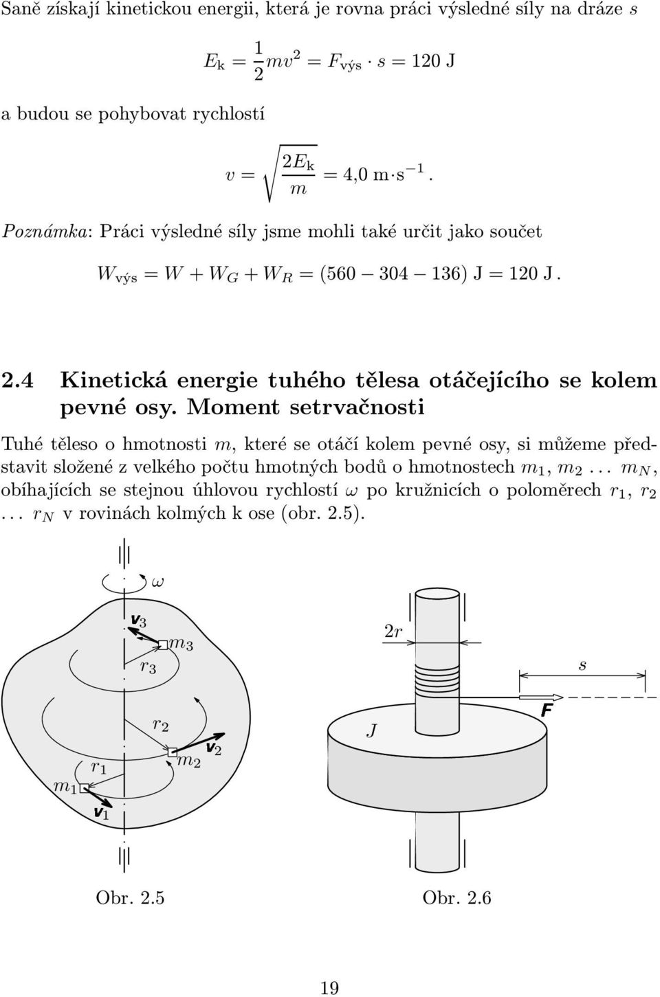 4 Kinetická energie tuhého tělesa otáčejícího se kolem pevné osy.