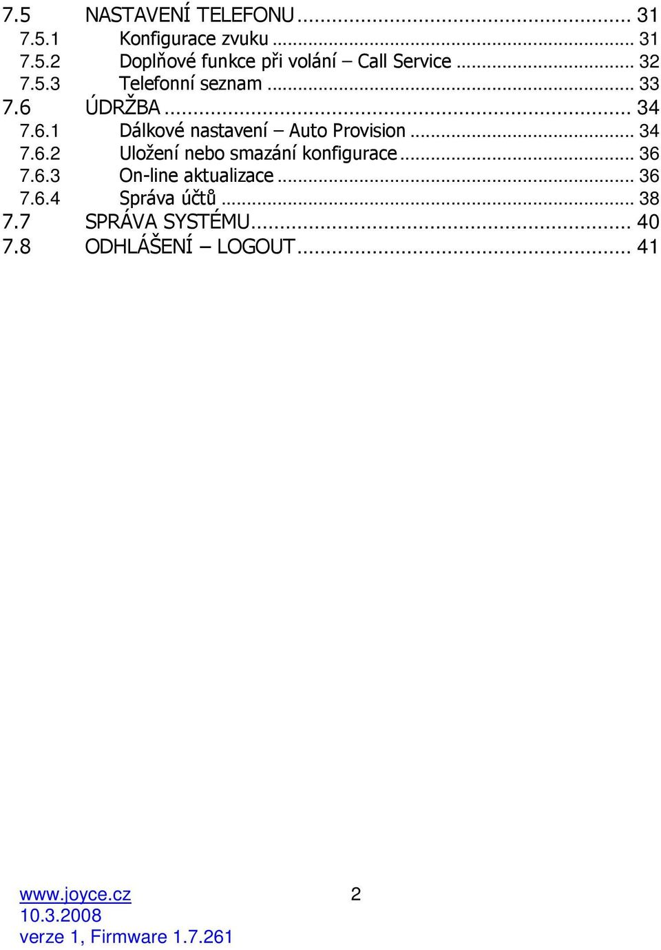 .. 34 7.6.2 Uložení nebo smazání konfigurace... 36 7.6.3 On-line aktualizace... 36 7.6.4 Správa účtů.