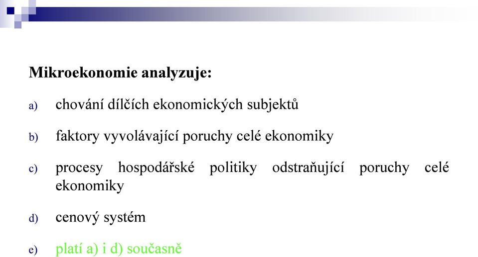 celé ekonomiky c) procesy hospodářské politiky