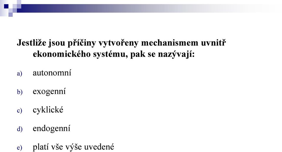 pak se nazývají: a) autonomní b) exogenní