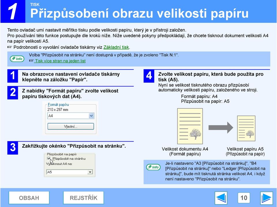 Volba "Přizpůsobit na stránku" není dostupná v případě, že je zvoleno "Tisk N:1". Tisk více stran na jeden list 1 Na obrazovce nastavení ovladače tiskárny klepněte na záložku "Papír".