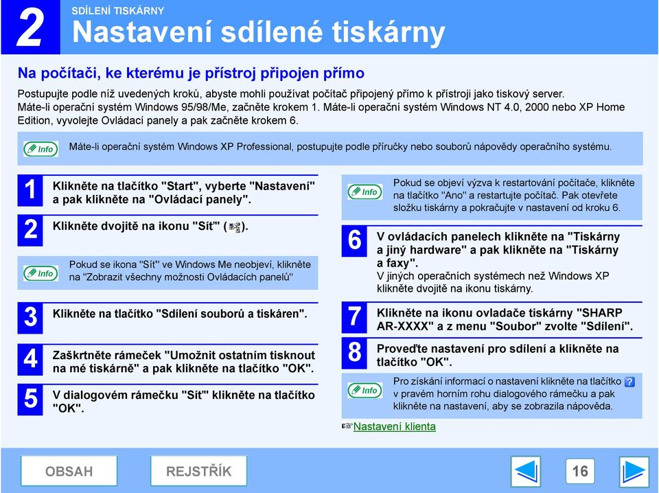 Máte-li operační systém Windows XP Professional, postupujte podle příručky nebo souborů nápovědy operačního systému.