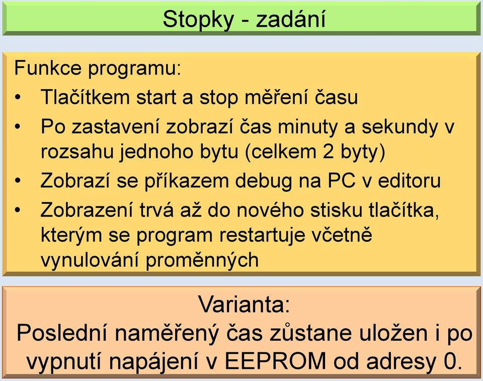 editoru Zobrazení trvá až do nového stisku tlačítka, kterým se program restartuje včetně