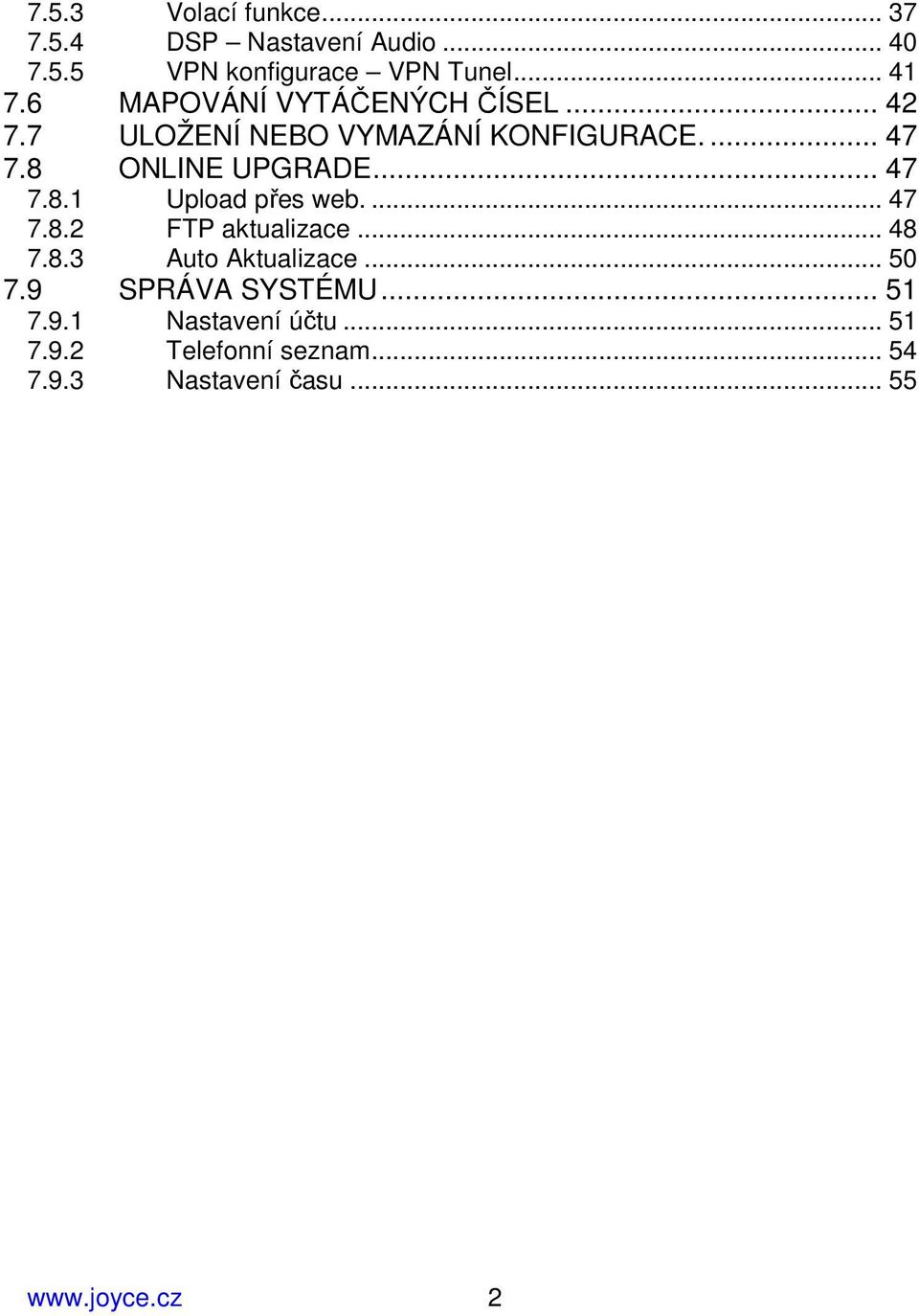 .. 47 7.8.1 Upload přes web.... 47 7.8.2 FTP aktualizace... 48 7.8.3 Auto Aktualizace... 50 7.