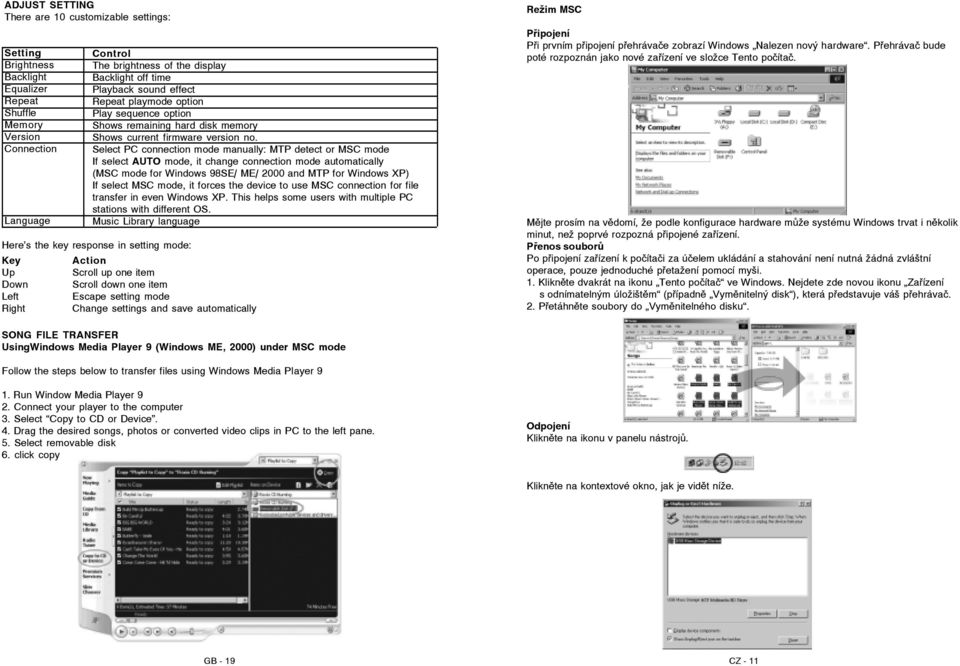 Select PC connection mode manually: MTP detect or MSC mode If select AUTO mode, it change connection mode automatically (MSC mode for Windows 98SE/ ME/ 2000 and MTP for Windows XP) If select MSC