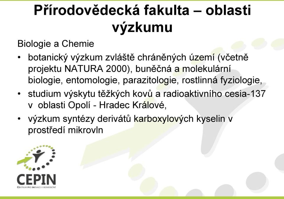 entomologie, parazitologie, rostlinná fyziologie, studium výskytu těžkých kovů a