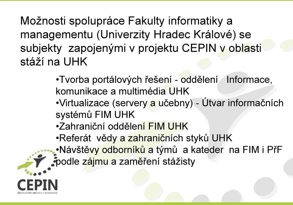 multimédia UHK Virtualizace (servery a učebny) - Útvar informačních systémů FIM UHK Zahraniční oddělení FIM