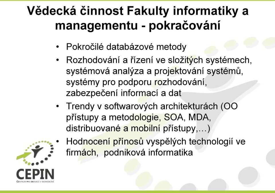 zabezpečení informací a dat Trendy v softwarových architekturách (OO přístupy a metodologie, SOA, MDA,