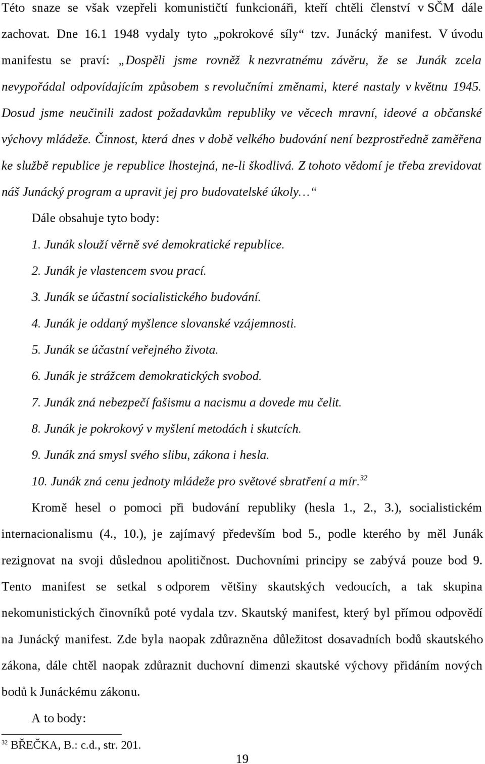 Dosud jsme neučinili zadost požadavkům republiky ve věcech mravní, ideové a občanské výchovy mládeže.