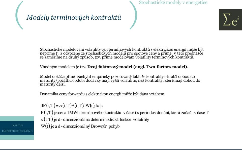 Dvoj-faktorový model (angl. Two-factors model).