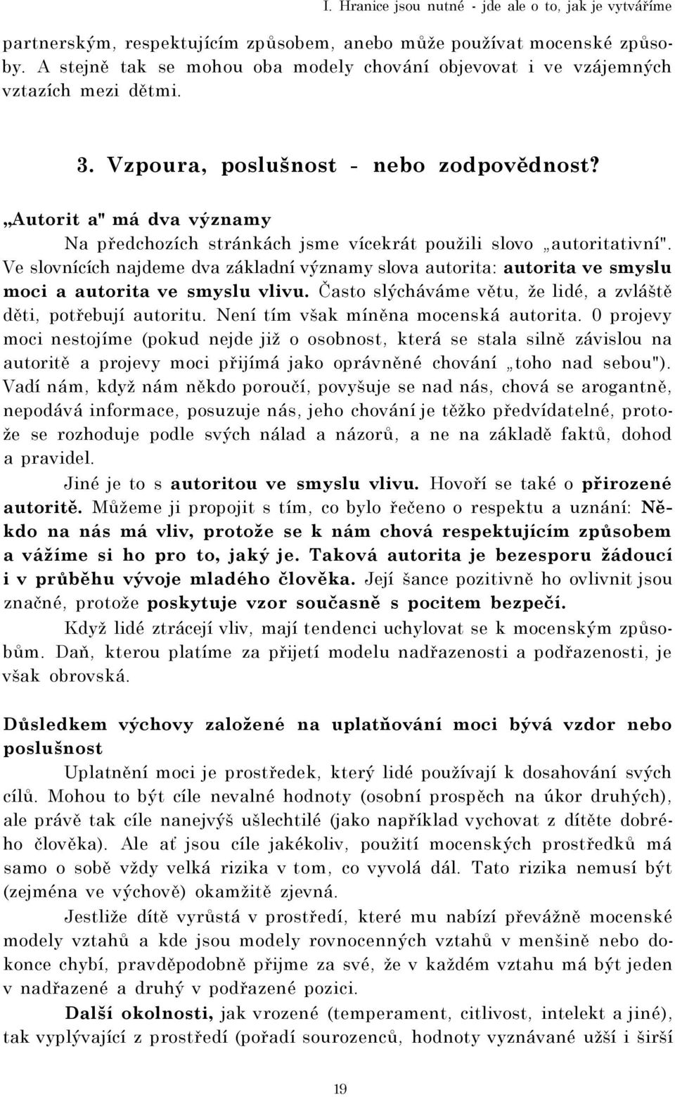 Autorit a" má dva významy Na předchozích stránkách jsme vícekrát použili slovo autoritativní".