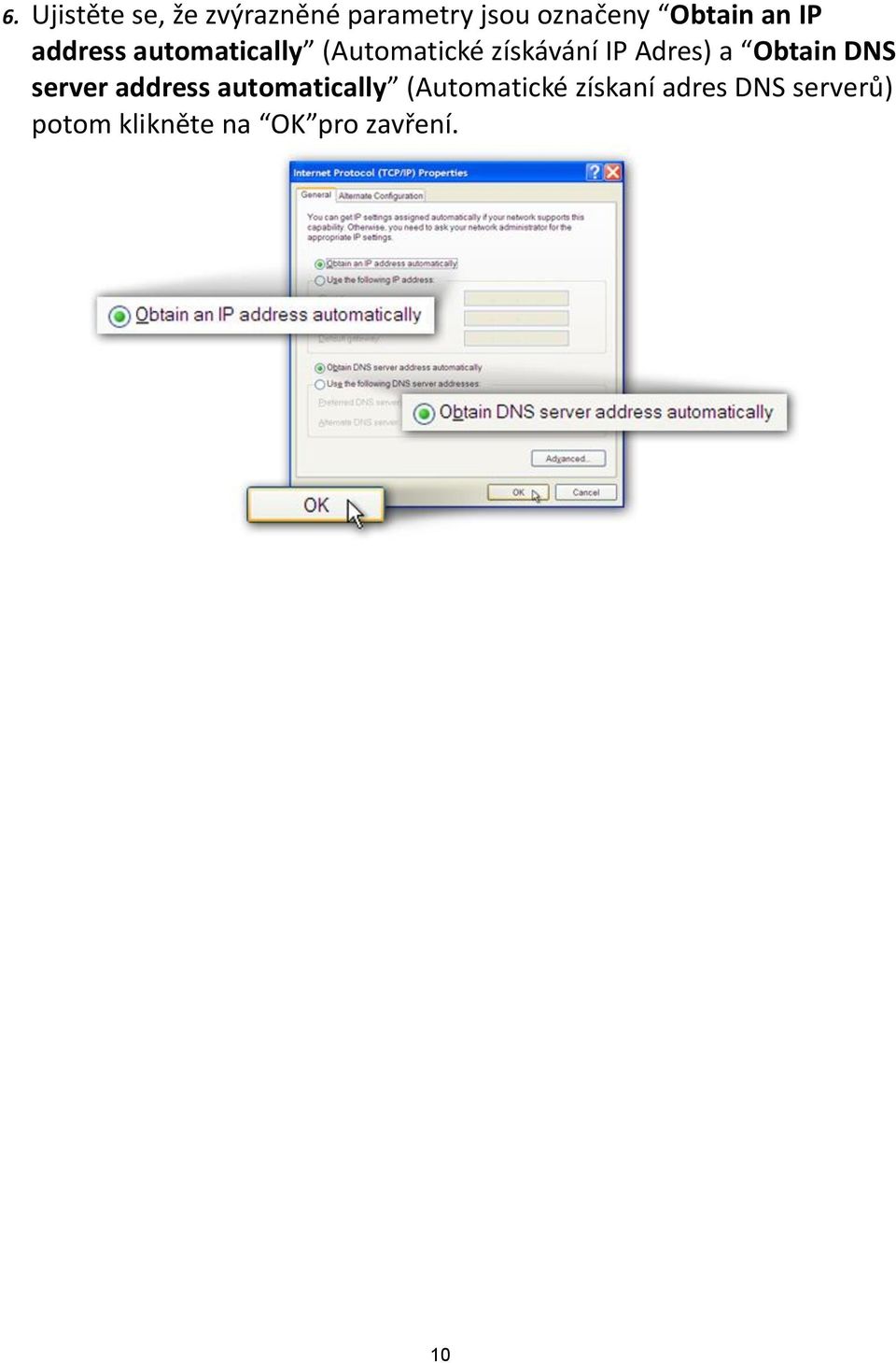 IP Adres) a Obtain DNS server address automatically