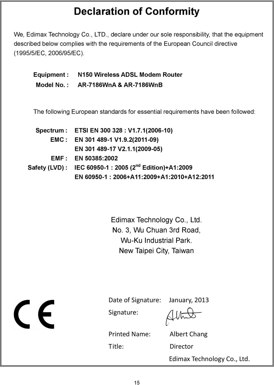 : N150 Wireless ADSL Modem Router AR-7186WnA & AR-7186WnB The following European standards for essential requirements have been followed: Spectrum : ETSI EN 300 328 : V1.7.1(2006-10) EMC : EN 301 489-1 V1.