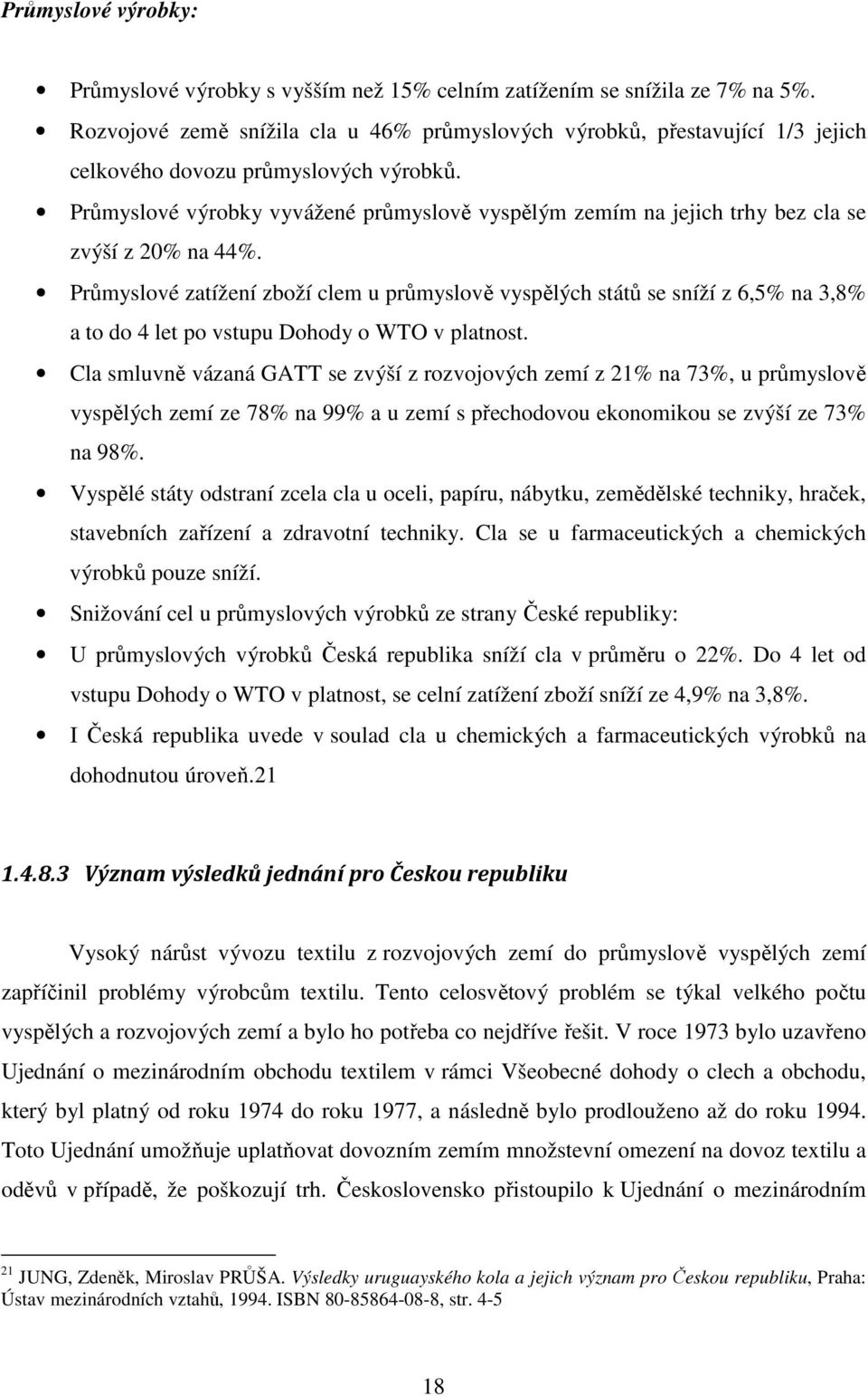 Průmyslové výrobky vyvážené průmyslově vyspělým zemím na jejich trhy bez cla se zvýší z 20% na 44%.