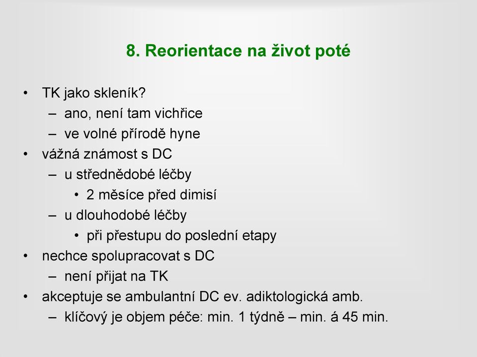 měsíce před dimisí u dlouhodobé léčby při přestupu do poslední etapy nechce