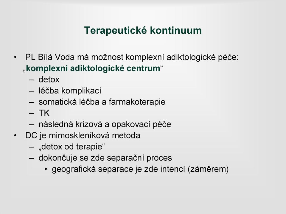 farmakoterapie TK následná krizová a opakovací péče DC je mimoskleníková metoda