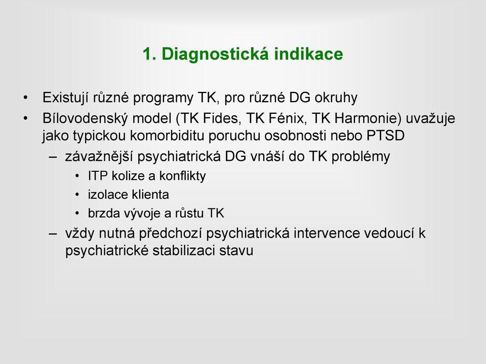 závažnější psychiatrická DG vnáší do TK problémy ITP kolize a konflikty izolace klienta brzda