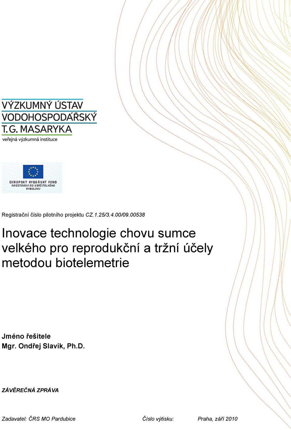 tržní účely metodou biotelemetrie Jméno řešitele Mgr.