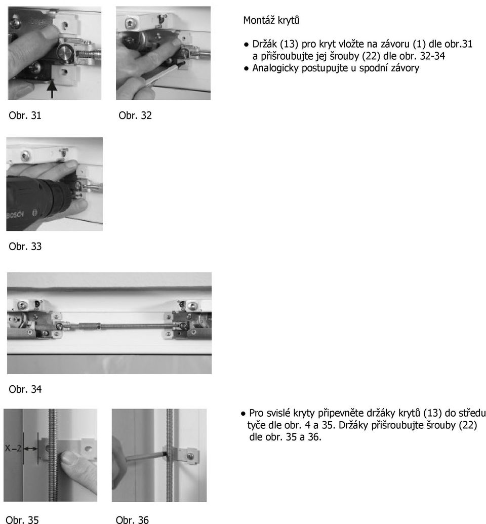 32-34 Analogicky postupujte u spodní závory Obr. 31 Obr. 32 Obr. 33 Obr. 34 Obr.