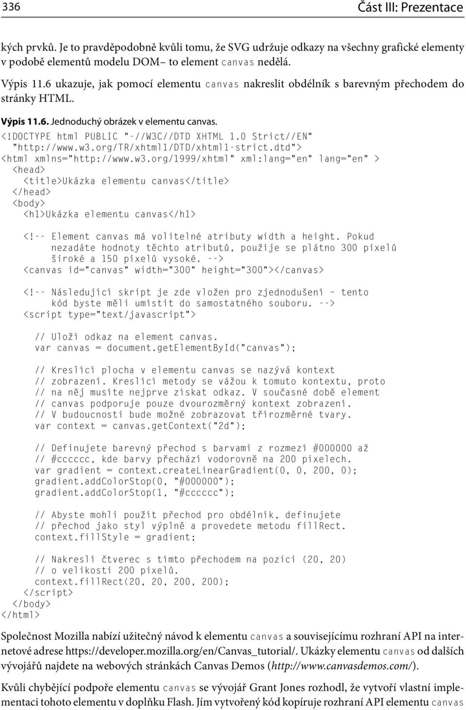 0 Strict//EN http://www.w3.org/tr/xhtml1/dtd/xhtml1-strict.dtd > <html xmlns= http://www.w3.org/1999/xhtml xml:lang= en lang= en > <head> <title>ukázka elementu canvas</title> </head> <body> <h1>ukázka elementu canvas</h1> <!