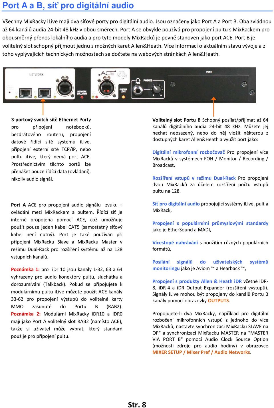 Port B je volitelný slot schopný přijmout jednu z možných karet Allen&Heath.