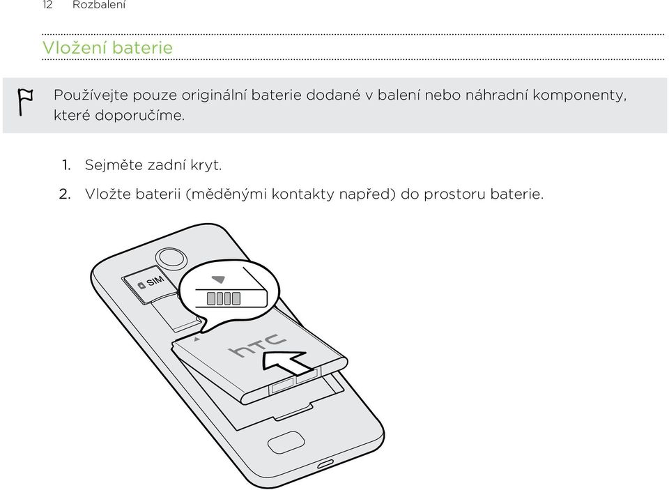 komponenty, které doporučíme. 1. Sejměte zadní kryt.