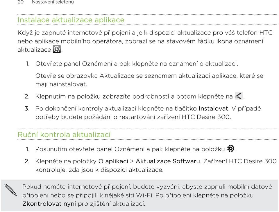 Klepnutím na položku zobrazíte podrobnosti a potom klepněte na. 3. Po dokončení kontroly aktualizací klepněte na tlačítko Instalovat.